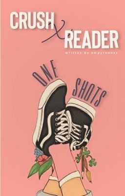 Icon of Crush x Reader One Shots