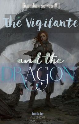 Icon of The Vigilante & The Dragon - Book 1 of the Guardians Saga [COMPLETED]