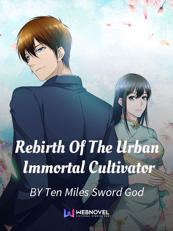 Rebirth Of The Urban Immortal Cultivator