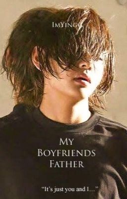 Icon of My Boyfriends Father || Kim Taehyung