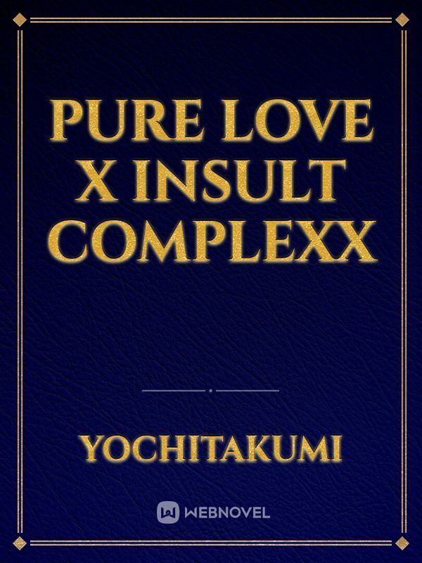 Icon of Pure Love x Insult Complex