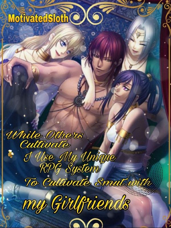Icon of While Others Cultivate, I Use My Unique RPG Leveling System to Cultivate Smut Romance With Their Girlfriends!