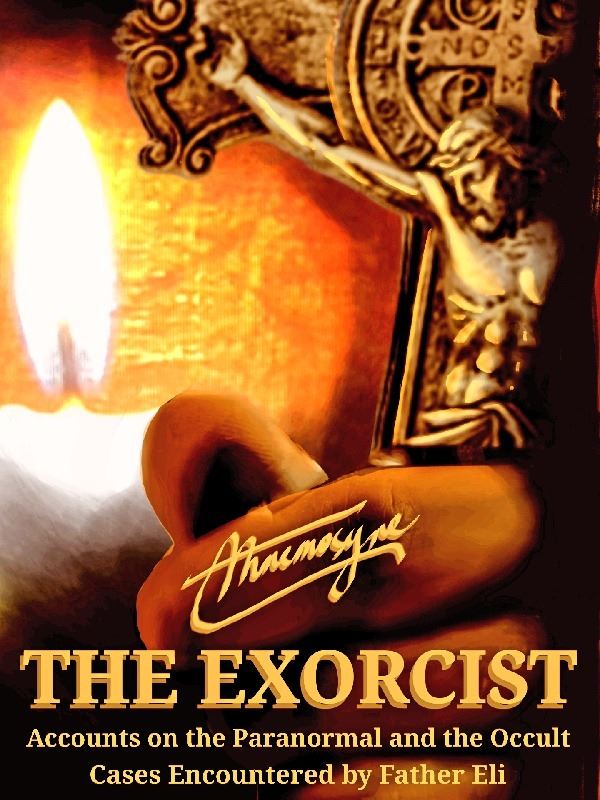 Icon of The Exorcist: Accounts on the Paranormal and the Occult Cases Encountered by Father Eli