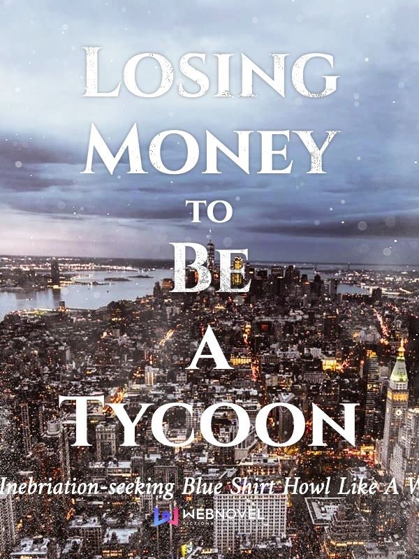 Icon of Losing Money to Be a Tycoon
