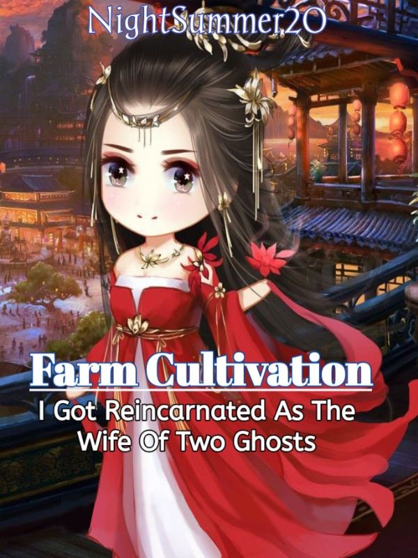Icon of Farm Cultivation: I Got Reincarnated as the Wife of Two Ghosts