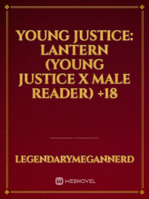 Cover of Young Justice: Lantern (Young Justice x Male reader) +18