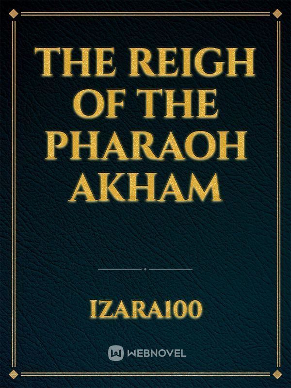 The reigh of the pharaoh Akham