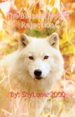 Icon of The Blessed Wolf's Rejection {reverse rejection story}