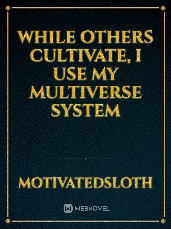 Icon of While Others Cultivate, I Use My Multiverse System