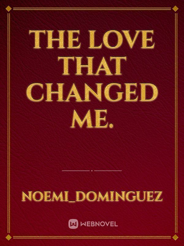 The love that changed me.