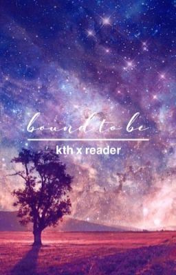 Icon of bound to be || kth x reader