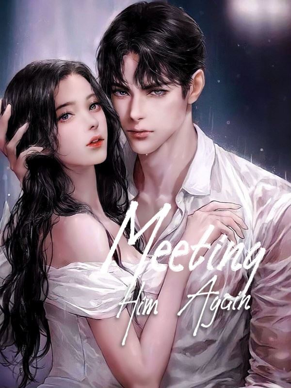 Meeting Him Again