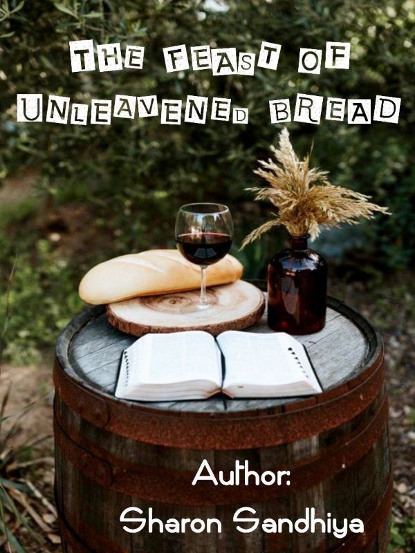 THE FEAST OF UNLEAVENED BREAD
