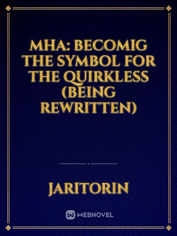 Icon of MHA: Becomig The Symbol For The Quirkless (Being rewritten)