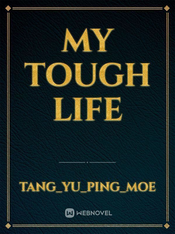 My Tough Life
