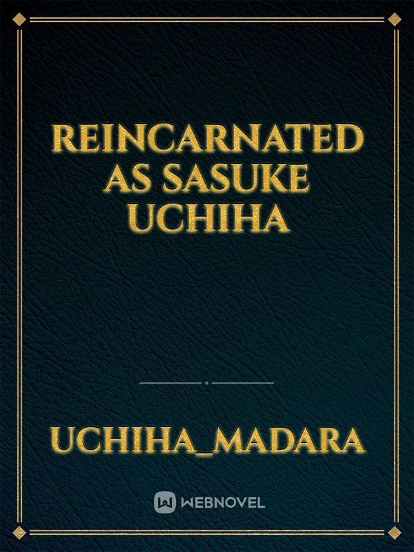 Cover of Reincarnated as sasuke uchiha