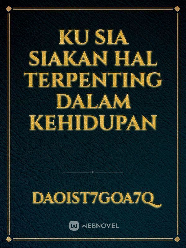 KU SIA SIAKAN HAL TERPENTING DALAM KEHIDUPAN