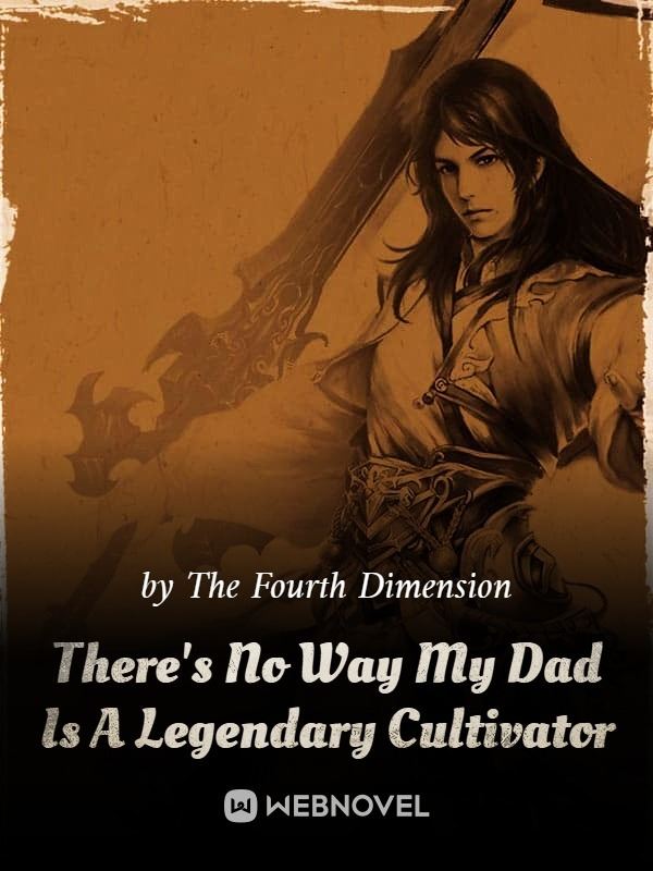 Icon of There's No Way My Dad Is A Legendary Cultivator