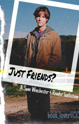 Icon of Just Friends? (Sam Winchester × Reader) Supernatural Season One