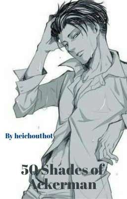Icon of 50 Shades of Ackerman {Modern Levi x Reader}