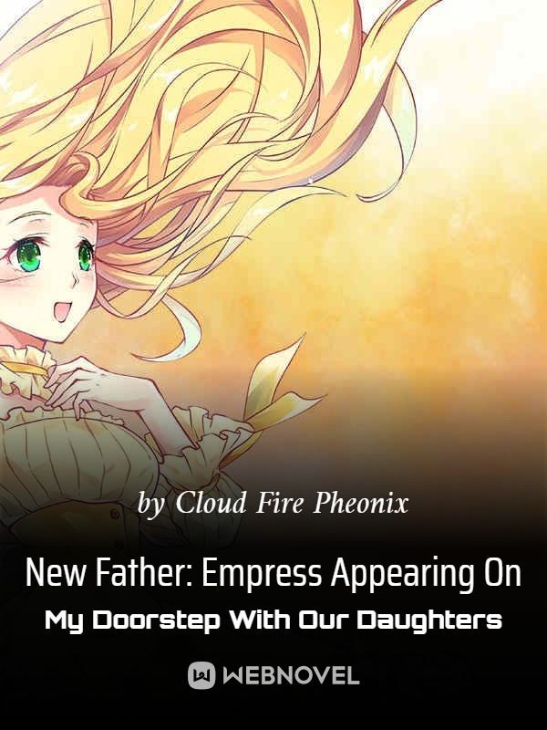 Icon of New Father: Empress Appearing On My Doorstep With Our Daughters