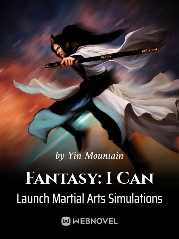 Icon of Fantasy: I Can Launch Martial Arts Simulations