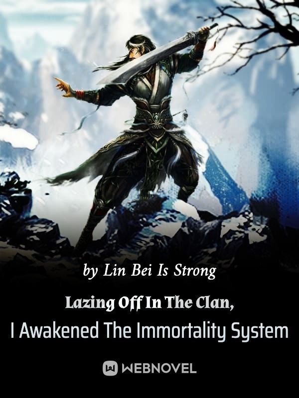 Icon of Lazing Off In The Clan, I Awakened The Immortality System
