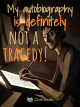 Icon of My autobiography is definitely not a tragedy!