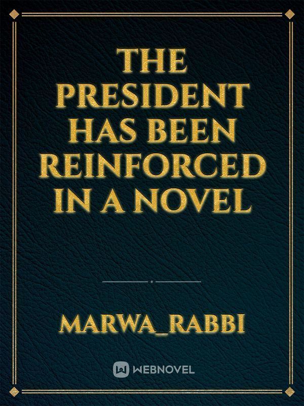 The president has been reinforced in a novel