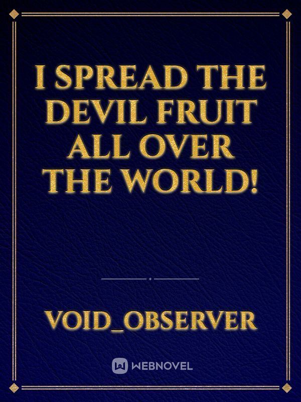 Icon of I Spread The Devil Fruit All Over The World!