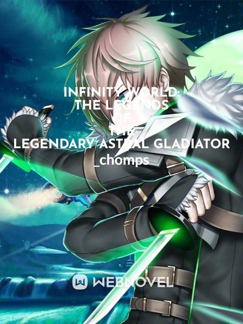 Cover of Infinity World: The Legends of the Legendary Astral Gladiator