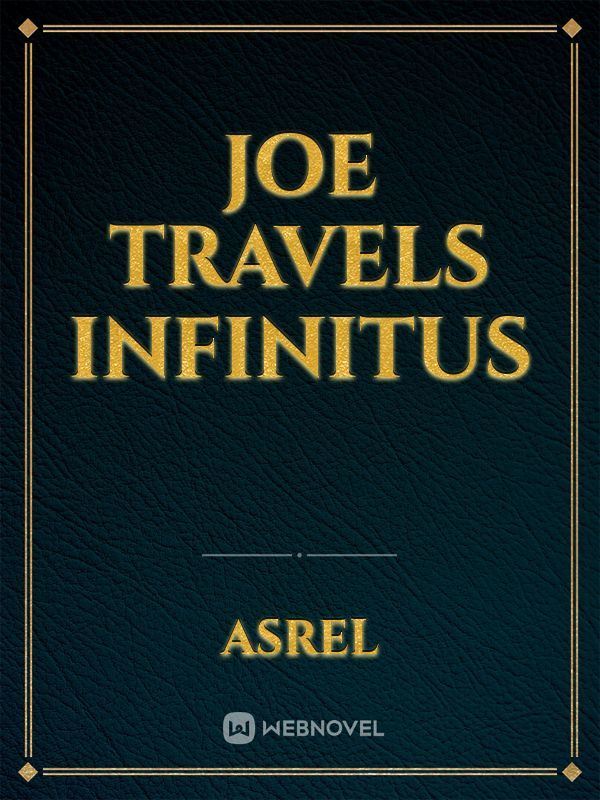 Joe Travels Infinitus