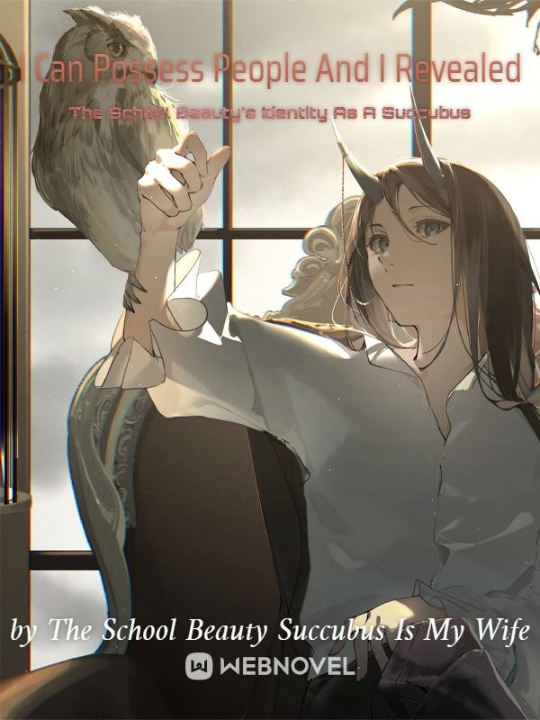Icon of I Can Possess People And I Revealed The School Beauty's Identity As A Succubus