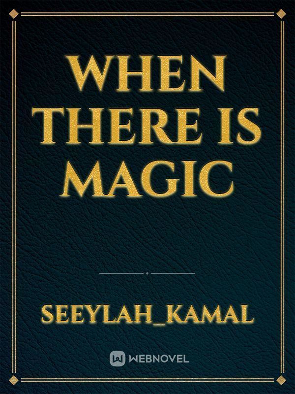 When There Is Magic