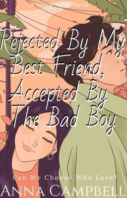 Icon of Rejected By My Bestfriend, Accepted By The Badboy