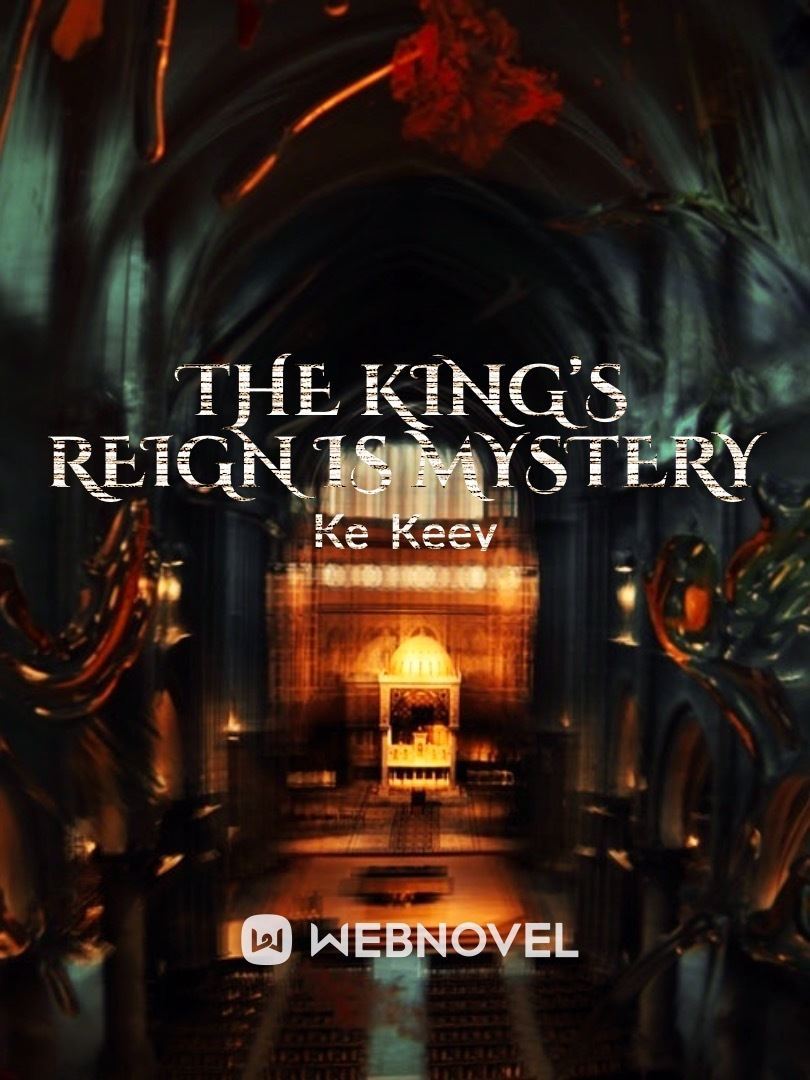 The king’s reign is mystery