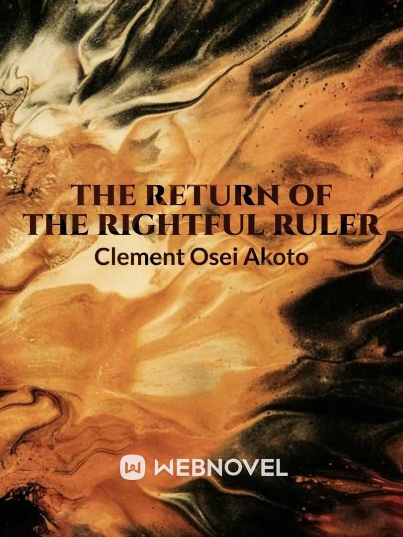 THE RETURN OF THE RIGHTFUL RULER