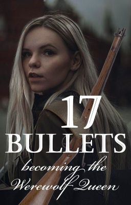 Icon of 17 Bullets:  becoming the Werewolf Queen