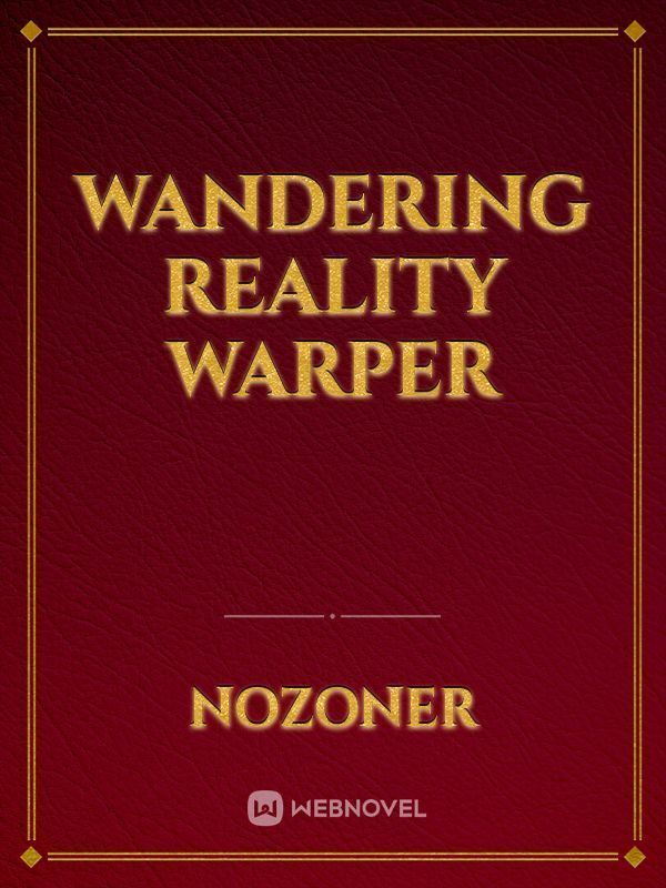 Wandering Reality Warper