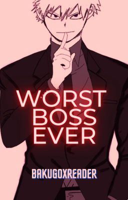 Icon of Worst Boss Ever (Bakugoxreader)