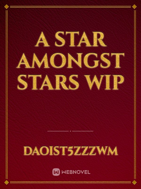 A Star Amongst Stars WIP