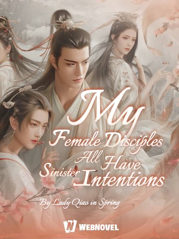 My Female Disciples All Have Sinister Intentions