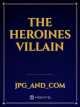 The Heroines Villain