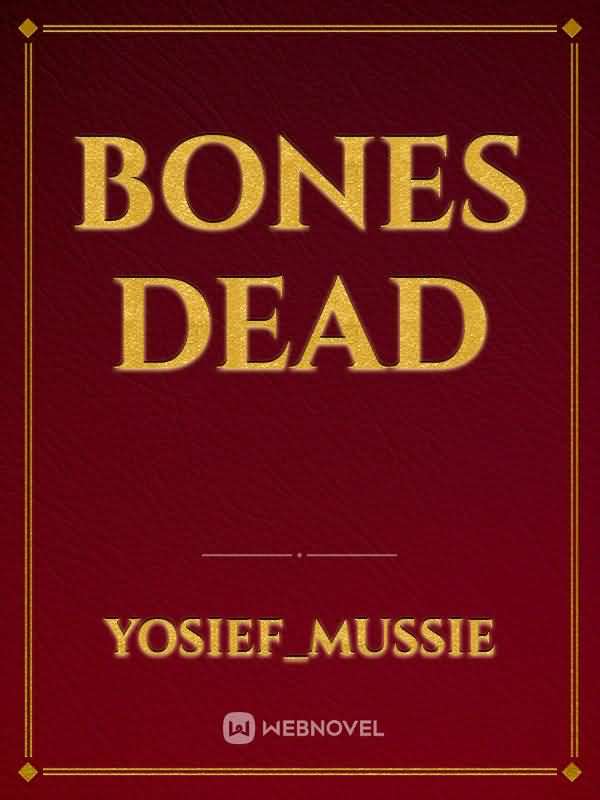 bones dead