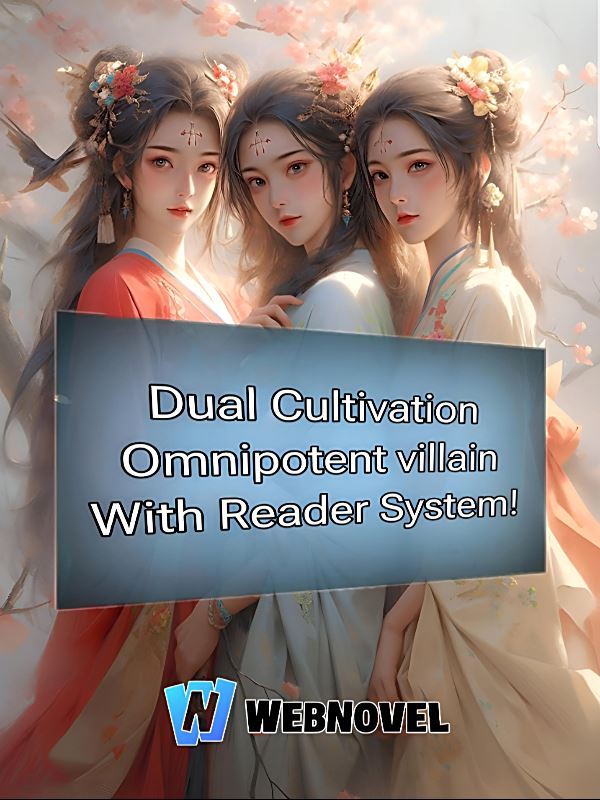 Icon of Dual Cultivation: Omnipotent Villain with Reader System!