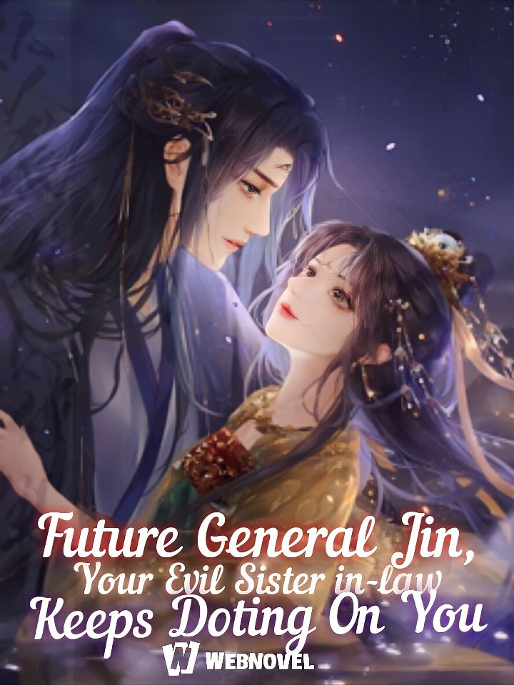 Icon of Future General Jin, Your Evil Sister-in-law Keeps Doting On You