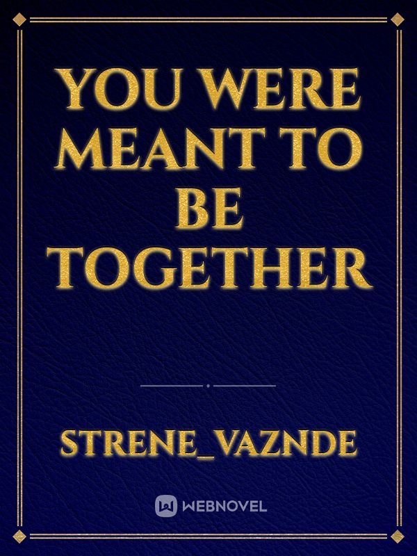 Icon of YOU WERE MEANT TO BE TOGETHER