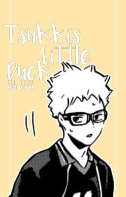 Icon of Tsukki's Little Duck (Tsukishima x fem!childreader) [COMPLETED]