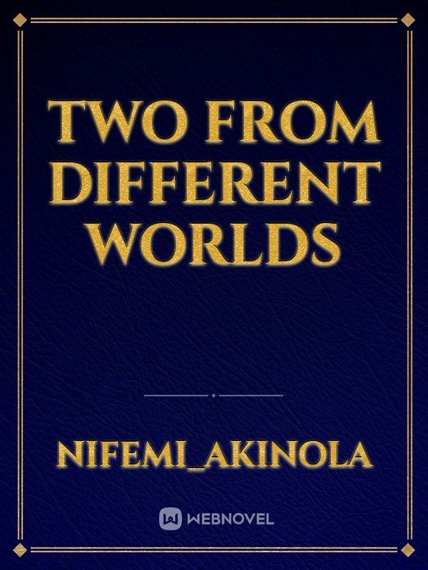 two from different worlds