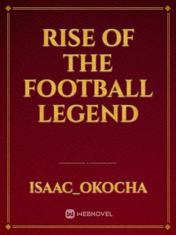 Rise Of The Football Legend